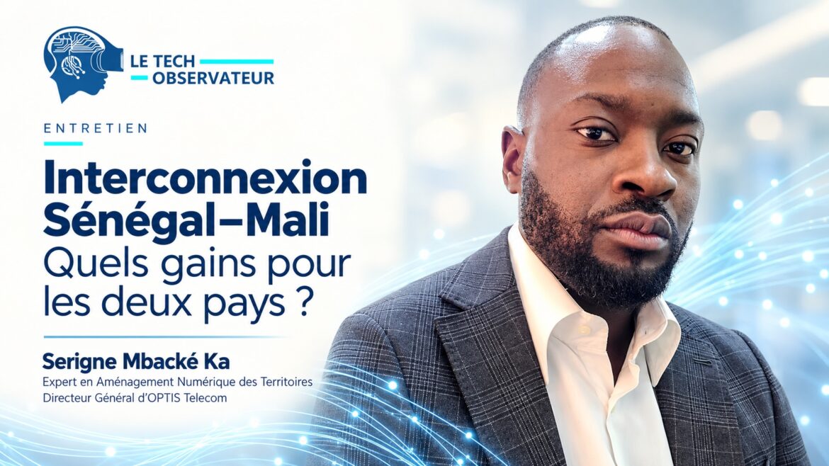 Serigne Mbacké Ka, expert en aménagement numérique des territoires sur l’interconnexion des backbones du Sénégal et du Mali : “Si les prix sont raisonnables, si le lien est ouvert à tous les opérateurs et si le trafic peut circuler dans les deux sens, alors oui, on peut parler d’intégration”